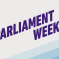 Parliament Week 